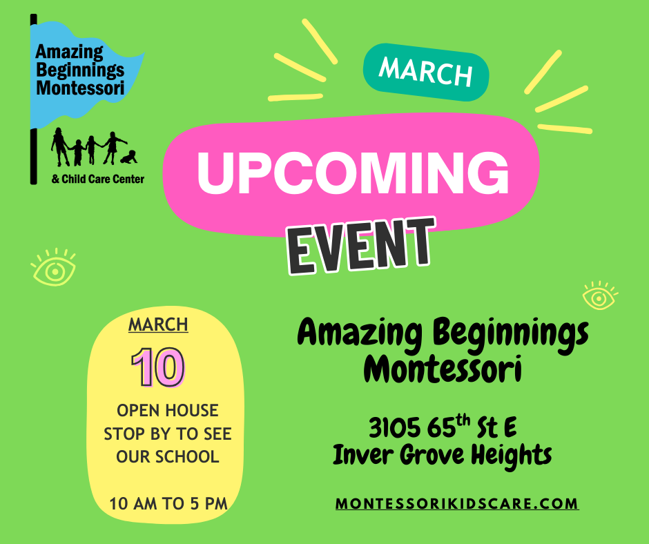 Montessori & Childcare Open House: Tuesday March 10, 2026, from 10am through 5pm. Stop by, meet teachers, see classrooms in action. 3105 65th Street East, Inver Grove Heights MN.